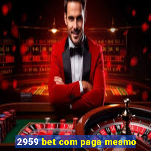 2959 bet com paga mesmo